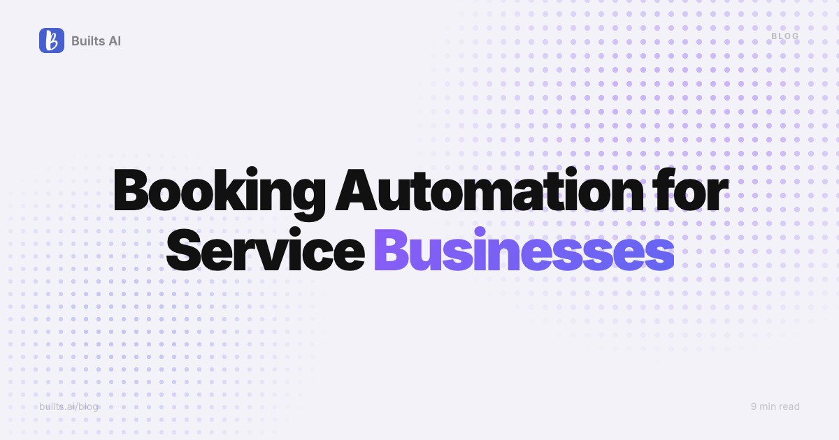 Booking Automation for Service Businesses: From Inquiry to Confirmed Appointment