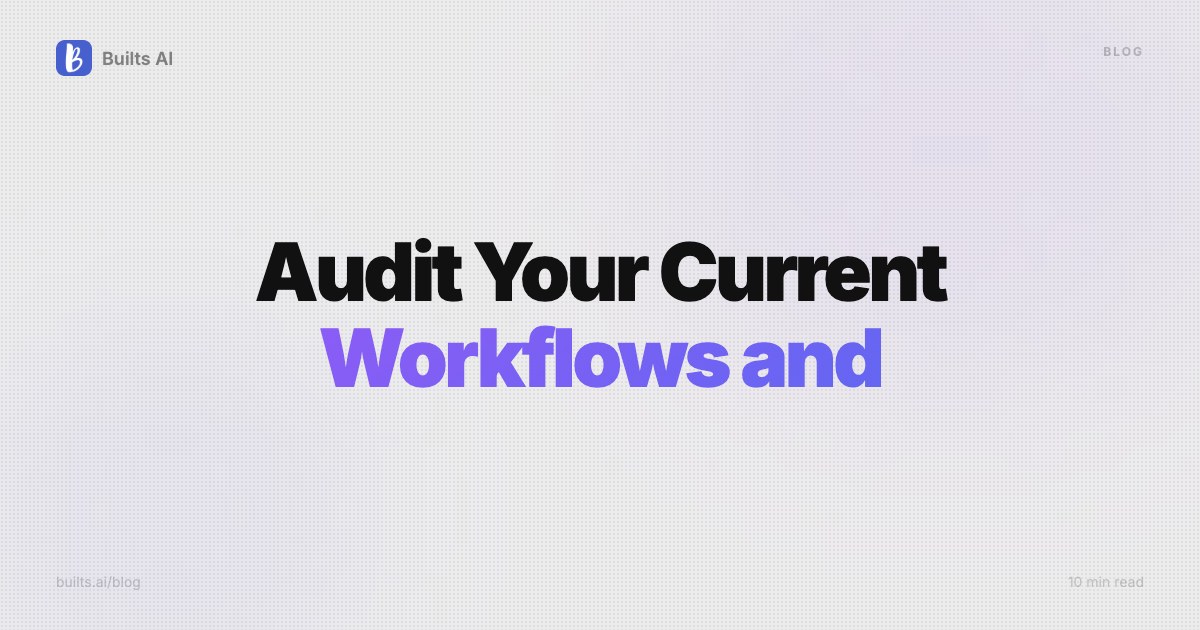 How to Audit Your Current Workflows and Find Automation Opportunities