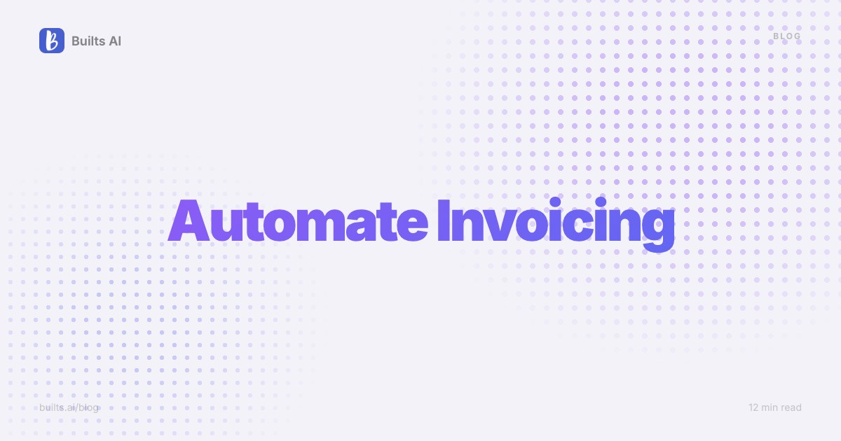 How to Automate Invoicing: Step-by-Step Guide for Small Business (2026)